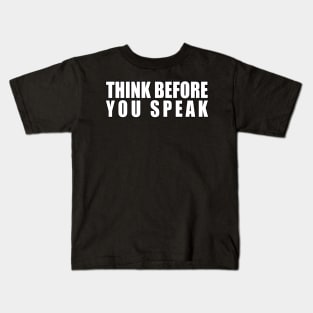 Think Before You Speak Kids T-Shirt